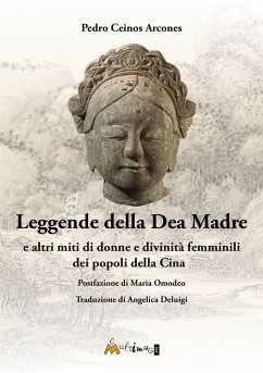Cover Leggende della Dea Madre. E altri miti di donne e divinità femminili dei popoli della Cina