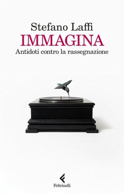 Immagina. Antidoti contro la rassegnazione - Laffi, Stefano Immagina. Antidoti contro la rassegnazione - Laffi, Stefano