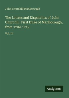 Cover The Letters and Dispatches of John Churchill, First Duke of Marlborough, from 1702-1712