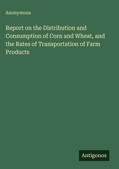 Cover Report on the Distribution and Consumption of Corn and Wheat, and the Rates of Transportation of Farm Products
