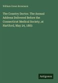 The Country Doctor. The Annual Address Delivered Before the Connecticut Medical Society, at Hartford, May 24, 1883