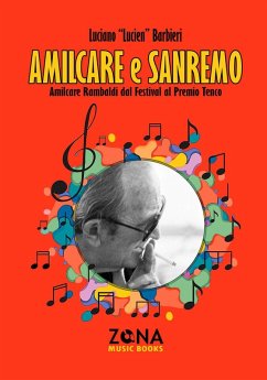 Amilcare e Sanremo. Amilcare Rambaldi dal Festival al Premio Tenco - Barbieri, Luciano Lucien Amilcare e Sanremo. Amilcare Rambaldi dal Festival al Premio Tenco - Barbieri, Luciano Lucien