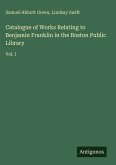 Catalogue of Works Relating to Benjamin Franklin in the Boston Public Library
