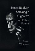 James Baldwin Smoking a Cigarette and Other Poems