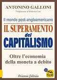 Il superamento del capitalismo. Il mondo post-angloamericano. Oltre l'economia della moneta a debito
