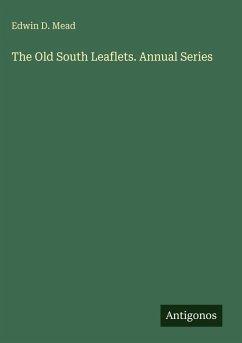 The Old South Leaflets. Annual Series - Mead, Edwin D.