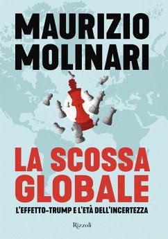 La scossa globale. L'effetto-Trump e l'età dell'incertezza - Molinari, Maurizio
