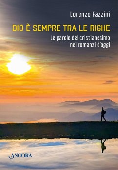 Dio è sempre fra le righe. Le parole del cristianesimo nei romanzi di oggi - Fazzini, Lorenzo
