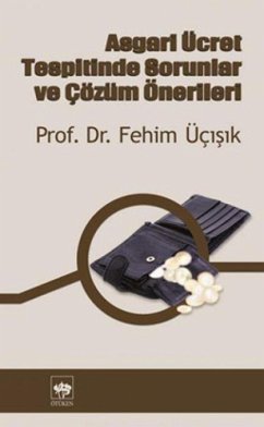 Asgari Ücret Tespitinde Sorunlar ve Cözüm Önerileri - Fehim Ücisik, H.