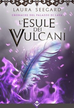 L' esule dei vulcani. Cronache del palazzo di Lava - Seegard, Laura