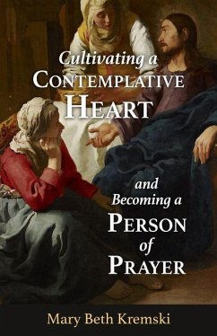 Cover Cultivating a Contemplative Heart and Becoming a Person of Prayer
