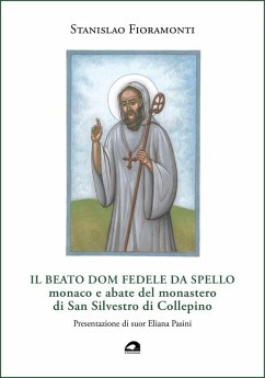 Il beato dom Fedele da Spello, monaco e abate del monastero di San Silvestro di Collepino - Fioramonti, Stanislao