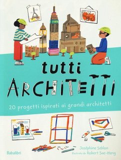 Tutti architetti. 20 progetti ispirati ai grandi architetti - Seblon, Joséphine