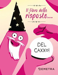 Il libro delle risposte... del caxxo! Il libro delle risposte... del caxxo!