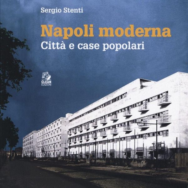 Napoli moderna. Città e case popolari Napoli moderna. Città e case popolari