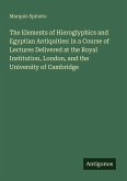 The Elements of Hieroglyphics and Egyptian Antiquities: in a Course of Lectures Delivered at the Royal Institution, London, and the University of Cambridge