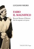 Fabio il magnifico. Roversi Monaco il Rettore che ha segnato un'epoca Fabio il magnifico. Roversi Monaco il Rettore che ha segnato un'epoca