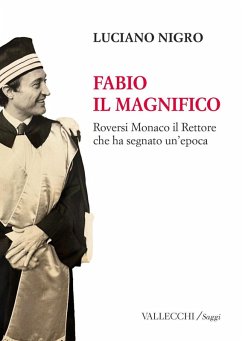 Cover Fabio il magnifico. Roversi Monaco il Rettore che ha segnato un'epoca