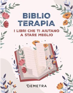 Biblioterapia. I libri che ti aiutano a stare meglio Biblioterapia. I libri che ti aiutano a stare meglio