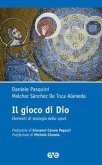 Il gioco di Dio. Elementi di teologia dello sport Il gioco di Dio. Elementi di teologia dello sport
