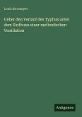 Ueber den Verlauf des Typhus unter dem Einflusse einer methodischen Ventilation Ueber den Verlauf des Typhus unter dem Einflusse einer methodischen Ventilation