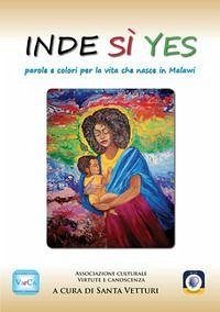 Cover Inde Sì Yes. Parole e colori per la vita che nasce in Malawi