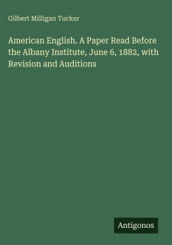 Cover American English. A Paper Read Before the Albany Institute, June 6, 1882, with Revision and Auditions