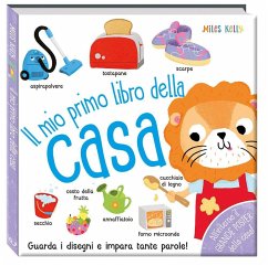 Il mio primo libro della casa. Primissimi - Kelly, Miles Il mio primo libro della casa. Primissimi - Kelly, Miles