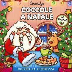 Coccole a Natale. Libro da colorare per tutte le età. Gli originali Coco Wyo - Wyo, Coco