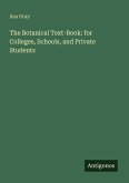 The Botanical Text-Book: for Colleges, Schools, and Private Students