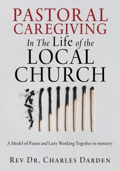Pastoral Caregiving In The Life of the Local church - Darden, Charles Pastoral Caregiving In The Life of the Local church - Darden, Charles