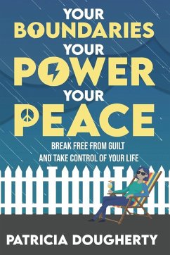 Your Boundaries, Your Power, Your Peace - Dougherty, Patricia A Your Boundaries, Your Power, Your Peace - Dougherty, Patricia A