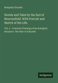 Novels and Tales by the Earl of Beaconsfield. With Portrait and Sketch of His Life.