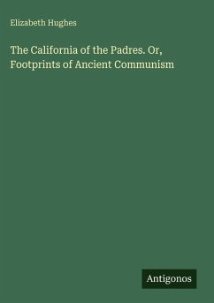 Cover The California of the Padres. Or, Footprints of Ancient Communism