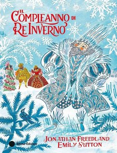 Il compleanno di Re Inverno - Freedland Jonathan Il compleanno di Re Inverno - Freedland Jonathan