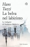 La belva nel labirinto. Le indagini di Norberto Melis