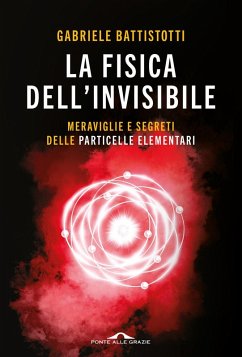 Cover La fisica dell'invisibile. Meraviglie e segreti delle particelle elementari