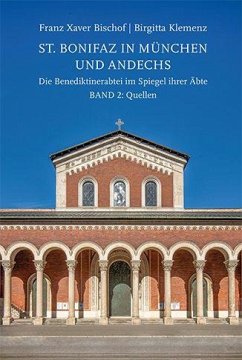 Cover St. Bonifaz in München und Andechs. Die Benediktinerabtei im Spiegel ihrer Äbte Band 2: Quellen