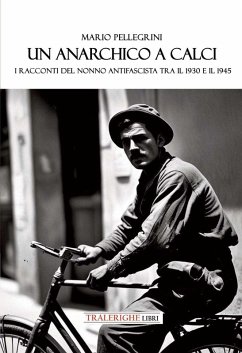 Cover Un anarchico a Calci. I racconti del nonno antifascista tra il 1930 e il 1945