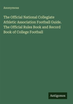 Cover The Official National Collegiate Athletic Association Football Guide. The Official Rules Book and Record Book of College Football
