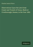 Observations Upon the Late Great Comet and Transit of Venus, Made at Crowborough, Sussex, in the Year 1882