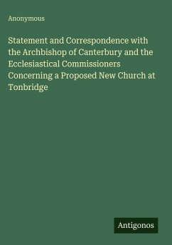 Cover Statement and Correspondence with the Archbishop of Canterbury and the Ecclesiastical Commissioners Concerning a Proposed New Church at Tonbridge