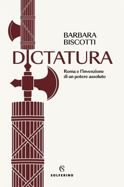 Cover Dictatura. Roma e l'invenzione di un potere assoluto