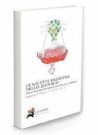 Cover Le ricette erotiche dello zodiaco. Per il piacere dei sensi e le gioie della mente