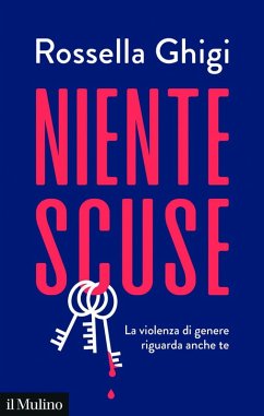 Niente scuse. La violenza di genere riguarda anche te - Ghigi, Rossella Niente scuse. La violenza di genere riguarda anche te - Ghigi, Rossella