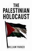 The Palestinian Holocaust