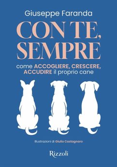 Cover Con te, sempre. Come accogliere, crescere, accudire il proprio cane