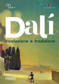 Dalì. Rivoluzione e tradizione Dalì. Rivoluzione e tradizione