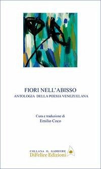 Fiori nell'abisso. Antologia della poesia venezuelana Fiori nell'abisso. Antologia della poesia venezuelana