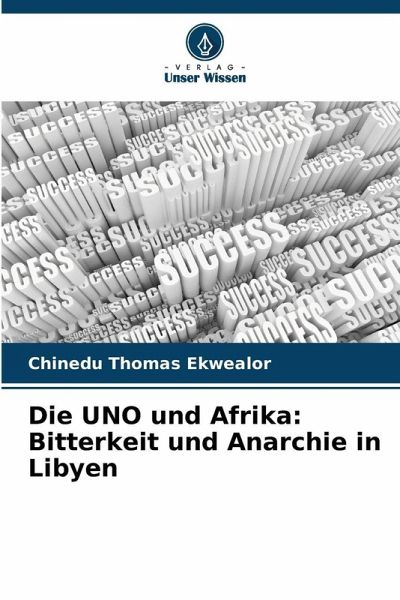 Die UNO und Afrika: Bitterkeit und Anarchie in Libyen